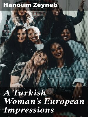 cover image of A Turkish Woman's European Impressions